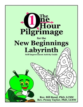 Paperback The One Hour Pilgrimage for the New Beginnings Labyrinth: Self-Improvement Activity Guide Book