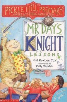 Mr.Day's Knight Lessons - Book  of the Pickle Hill Primary