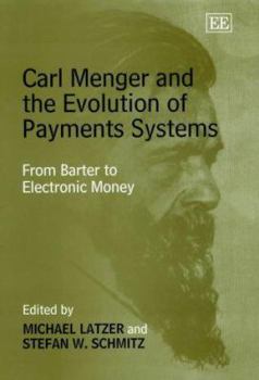 Hardcover Carl Menger and the Evolution of Payments Systems: From Barter to Electronic Money Book
