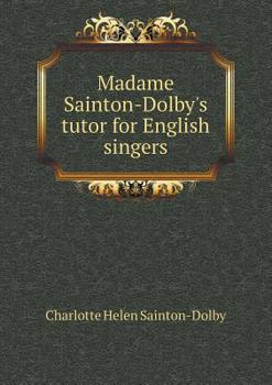 Paperback Madame Sainton-Dolby's tutor for English singers Book