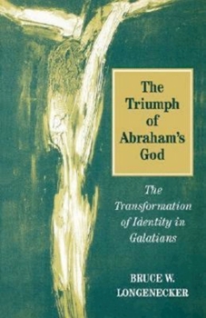 Paperback The Triumph of Abraham's God: The Transformation of Identity in Galatians Book