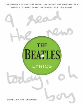 Hardcover The Beatles Lyrics: The Stories Behind the Music, Including the Handwritten Drafts of More Than 100 Classic Beatles Songs Book