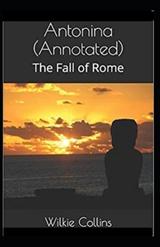 Paperback Antonina, or, The Fall of Rome Annotated Book