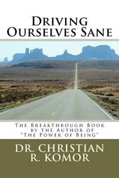 Paperback Driving Ourselves Sane: Achieving Optimal Safety on the Road While Changing Your World Book