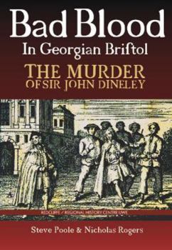 Paperback Bad Blood in Georgian Bristol. The Murder of Sir John Dineley Book