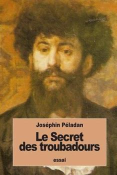 Paperback Le Secret des troubadours: De Parsifal à Don Quichotte [French] Book