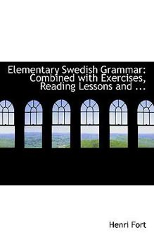 Paperback Elementary Swedish Grammar: Combined with Exercises, Reading Lessons and ... Book