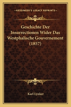 Paperback Geschichte Der Insurrectionen Wider Das Westphalische Gouvernement (1857) [German] Book