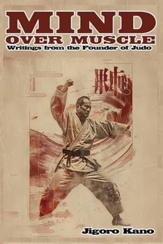 Paperback Mind Over Muscle: Writings from the Founder of Judo Book