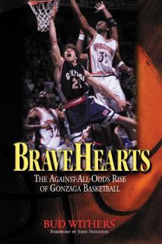 Hardcover Bravehearts: The Against-All-Odds Rise of Gonzaga Basketball Book