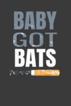 Paperback Baby Got Bats: BABY GOT BATS Funny white elephant gift for the baseball lover journal/notebook/diary Book