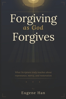 Paperback Forgiving As God Forgives: A Biblical Theology of Conditional Forgiveness Book