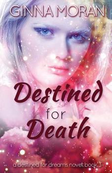 Destined for Death - Book #3 of the Destined for Dreams