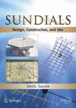 Sundials: Design, Construction, and Use - Book  of the Springer Praxis Books: Popular Astronomy