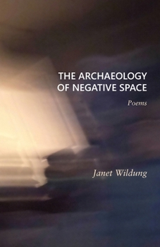 Paperback The Archaeology of Negative Space: Poems Book