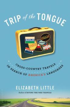 Hardcover Trip of the Tongue: Cross-Country Travels in Search of America's Languages Book