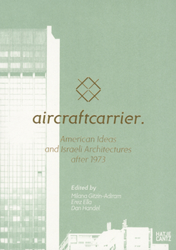 Paperback Aircraft Carrier: American Ideas and Israeli Architectures After 1973 Book