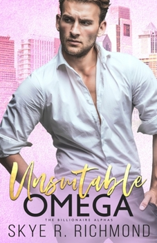 Unsuitable Omega: A Non-Shifter Mpreg Romance - Book #1 of the Billionaire Alphas