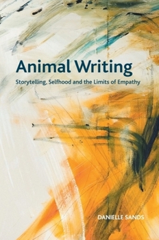 Paperback Animal Writing: Storytelling, Selfhood and the Limits of Empathy Book
