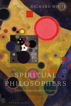 Paperback Spiritual Philosophers: From Schopenhauer to Irigaray Book