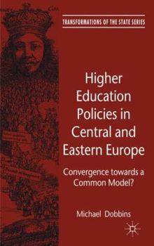 Hardcover Higher Education Policies in Central and Eastern Europe: Convergence Towards a Common Model? Book