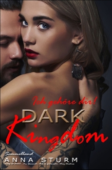 Paperback Dark Kingdom: Ich gehöre dir! (Royal Elite Romance) Sammelband [German] Book