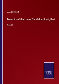 Paperback Memoirs of the Life of Sir Walter Scott, Bart: Vol. IV Book