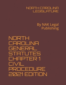 Paperback North Carolina General Statutes Chapter 1 Civil Procedure 2021 Edition: By NAK Legal Publishing Book