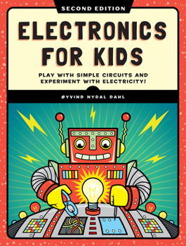 Paperback Electronics for Kids, 2nd Edition: Play with Simple Circuits and Experiment with Electricity! Book