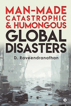 Paperback Man-Made Catastrophic and Humongous Global Disasters Book