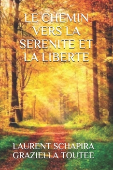 Paperback Le Chemin Vers La Serenite Et La Liberte [French] Book
