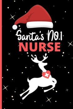 Santa's No. 1 Nurse : Funny Christmas Holidays Gag Gift for Student Nurses - Nurse Xmas Journal for Women - Secret Santa Nurse Gift - 6 X 9 Inch College Ruled Notepad with 120 Pages - (Funny Nurse Not