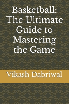 Paperback Basketball: The Ultimate Guide to Mastering the Game Book