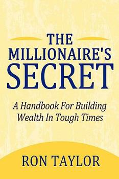 Paperback The Millionaire's Secret: A Handbook for Building Wealth in Tough Times Book