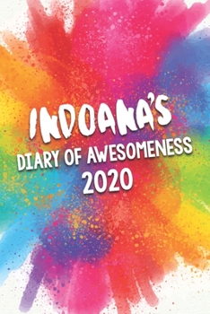 Paperback Indoana's Diary of Awesomeness 2020: Unique Personalised Full Year Dated Diary Gift For A Girl Called Indoana - 185 Pages - 2 Days Per Page - Perfect Book