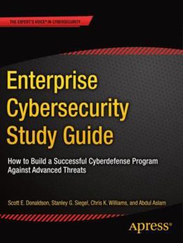 Paperback Enterprise Cybersecurity Study Guide: How to Build a Successful Cyberdefense Program Against Advanced Threats Book