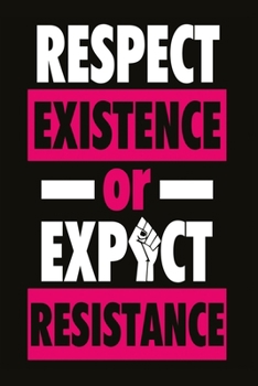 Paperback Respect existence or expect resistance: Funny and intelligent Notebook, Diary And Journal for everybody with 120 Lined Pages 6x9 inches Book