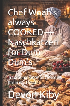Chef Woah's always COOKED — Naschkatzen for Dum Dum’s: Traditional German Desserts (from my Oma)