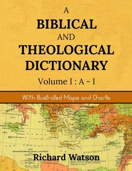 Paperback A Biblical and Theological Dictionary Volume I: A-I: With Illustrated Maps and Charts Book