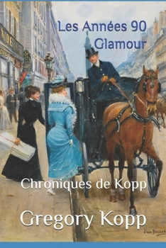 Les Années 90 Glamour: Chroniques de Kopp (French Edition)