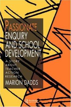 Paperback Passionate Enquiry and School Development: A Story about Teacher Action Research Book