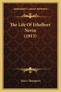Paperback The Life Of Ethelbert Nevin (1913) Book