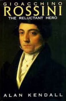 Hardcover Gioacchino Rossini, the Reluctant Hero Book