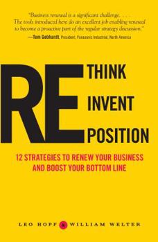 Paperback Rethink, Reinvent, Reposition: 12 Strategies to Renew Your Business and Boost Your Bottom Line Book