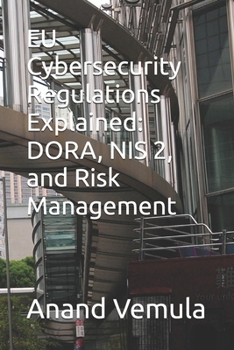 Paperback EU Cybersecurity Regulations Explained: DORA, NIS 2, and Risk Management Book