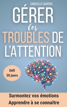 30 jours pour mieux gérer les troubles de l’attention chez l’enfant et l’adulte: Techniques efficaces pour enfants et adultes hyperactifs : améliorer ... vaincre le TDAH sans effort. (French Edition)