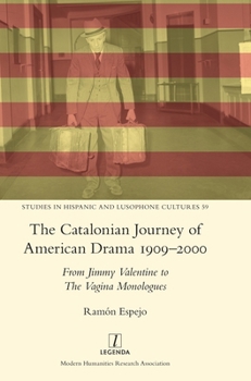 Hardcover The Catalonian Journey of American Drama 1909-2000: From Jimmy Valentine to The Vagina Monologues Book