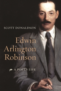 Hardcover Edwin Arlington Robinson: A Poet's Life Book