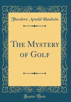 Hardcover The Mystery of Golf (Classic Reprint) Book