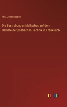 Hardcover Die Bestrebungen Malherbes auf dem Gebiete der poetischen Technik in Frankreich [German] Book